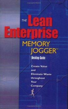 Paperback The Lean Enterprise Memory Jogger: Create Value and Eliminate Waste Throughout Your Company Book