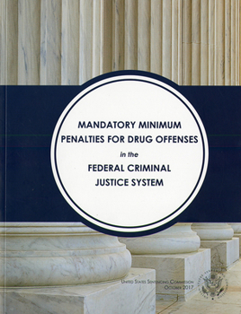 Paperback Mandatory Minimum Penalties for Drug Offenses in the Federal Criminal Justice System Book