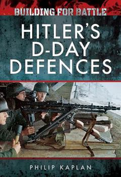 Hardcover Building for Battle: Hitler's D-Day Defences Book
