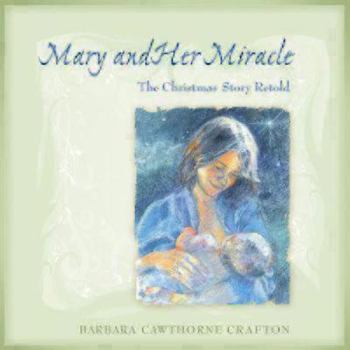Hardcover Mary and Her Miracle: The Christmas Story Retold Book