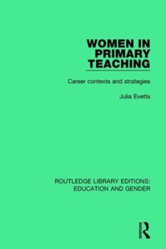 Hardcover Women in Primary Teaching: Career Contexts and Strategies Book
