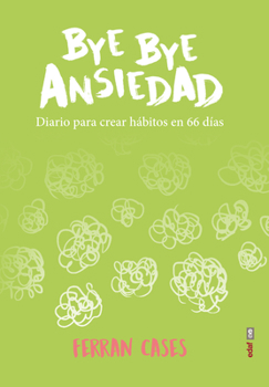 Paperback Bye Bye Ansiedad. Diario Para Crear Habitos En 66 Dias [Spanish] Book