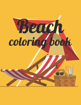 Paperback Beach coloring book: An Adult Coloring Book Featuring Fun and Relaxing Beach Vacation Scenes, Peaceful Ocean Landscapes and Beautiful Summe Book