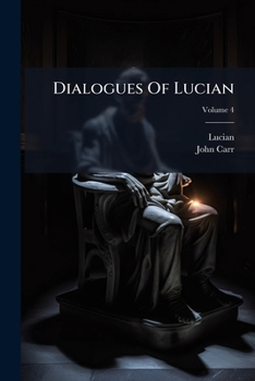 Paperback Dialogues Of Lucian: From The Greek; Volume 4 Book