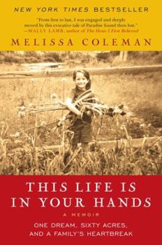 Paperback This Life Is in Your Hands: One Dream, Sixty Acres, and a Family's Heartbreak Book