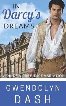 In Darcy's Dreams: A Pride & Prejudice Variation