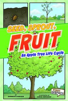 Paperback Seed, Sprout, Fruit: An Apple Tree Life Cycle Book