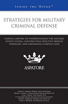 Paperback Strategies for Military Criminal Defense: Leading Lawyers on Understanding the Military Justice System, Constructing Effective Defense Strategies, and Book