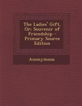 Paperback Ladies' Gift, Or; Souvenir of Friendship Book