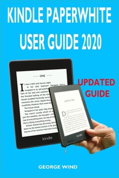 Paperback Kindle Paperwhite User Guide: The Complete And Ultimate Manual With Quick Step By Step Instructions To Set Up And Manage Your Device With Advanced Q Book
