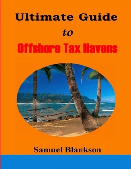 The Ultimate Guide to Offshore Tax Havens