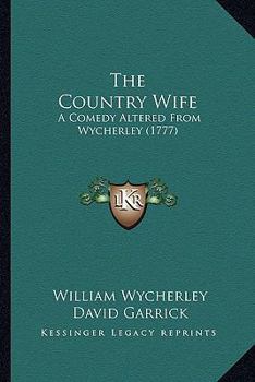 Paperback The Country Wife: A Comedy Altered From Wycherley (1777) Book