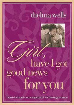 Paperback Girl, Have I Got Good News for You: Heart-To-Heart Encouragement for Hurting Women Book