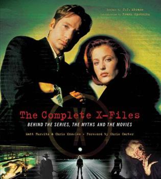 Hardcover The Complete X-Files: Behind the Series the Myths and the Movies Book