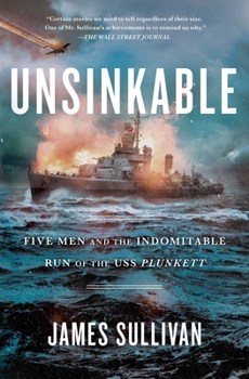 Paperback Unsinkable: Five Men and the Indomitable Run of the USS Plunkett Book