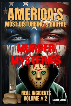 AMERICA'S MOST DISTURBING & BRUTAL MURDER MYSTERIES: VOLUME#2, Book of chilling unsolved cases to shocking serial killers, in this gripping true crime collection that will haunt your every thought.