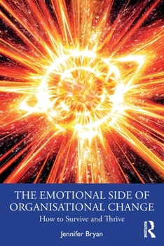 Paperback The Emotional Side of Organisational Change: How to Survive and Thrive Book