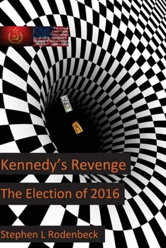 Paperback Kennedy's Revenge: The Election of 2016 Book