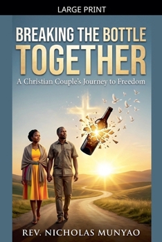 Breaking the Bottle Together: A Christian Couple's Journey to Freedom