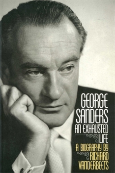 Paperback George Sanders: An Exhausted Life Book