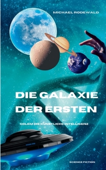 Paperback Die KI Golem - Die Galaxie der Ersten [German] Book
