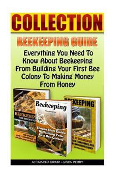 Paperback Beekeeping Guide: Everything You Need to Know about Beekeeping from Building Your First Bee Colony to Making Money from Honey: (Keeping Book