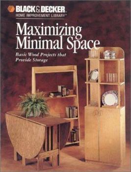 Maximizing Minimal Space (Black & Decker Home Improvement Library Series)