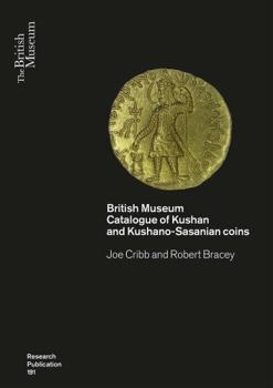 Paperback Kushan Coins: A Catalogue Based on the Kushan, Kushano-Sasanian and Kidarite Hun Coins in the British Museum, 1st-5th Centuries AD Book