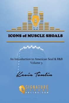 Paperback Icons of Muscle Shoals: An Introduction to American Soul and R&B Volume 3 Book