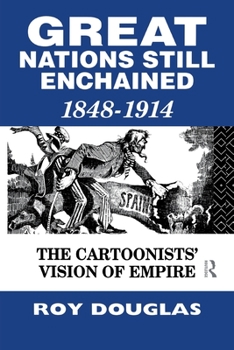 Paperback Great Nations Still Enchained: The Cartoonists' Vision of Empire 1848-1914 Book