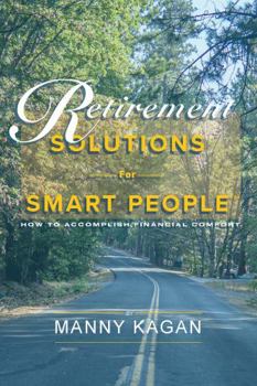 Paperback Retirement Solutions for Smart People: How to Accomplish Financial Comfort Book