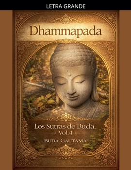 Dhammapada: Los Sutras de Buda, Vol.4 (Spanish Edition)