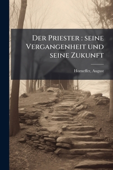 Paperback Der Priester: seine Vergangenheit und seine Zukunft: 2 [German] Book