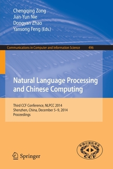 Paperback Natural Language Processing and Chinese Computing: Third Ccf Conference, Nlpcc 2014, Shenzhen, China, December 5-9, 2014. Proceedings Book