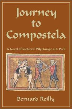 Hardcover Journey to Compostela: A Novel of Medieval Pligrimage and Peril Book