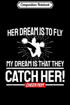 Paperback Composition Notebook: My Dream Is That They Catch Her Cheer Mom Cheerleading Journal/Notebook Blank Lined Ruled 6x9 100 Pages Book