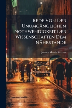 Paperback Rede Von Der Unumgänglichen Nothwendigkeit Der Wissenschaften Dem Nährstande Book