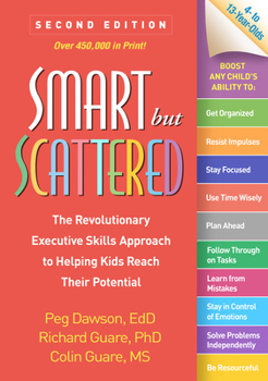 Paperback Smart But Scattered: The Revolutionary Executive Skills Approach to Helping Kids Reach Their Potential Book