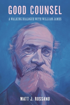Good Counsel: A Walking Dialogue with William James
