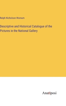 Hardcover Descriptive and Historical Catalogue of the Pictures in the National Gallery Book