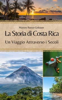 Paperback La Storia di Costa Rica: Un Viaggio Attraverso i Secoli [Italian] Book