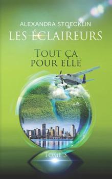 Paperback Tout ça pour Elle: Les Eclaireurs - Tome 3 [French] Book