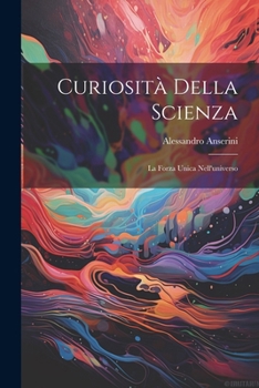 Paperback Curiosità Della Scienza: La Forza Unica Nell'universo [Italian] Book