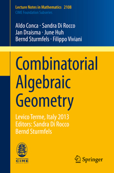Paperback Combinatorial Algebraic Geometry: Levico Terme, Italy 2013, Editors: Sandra Di Rocco, Bernd Sturmfels Book