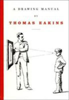 Hardcover A Drawing Manual by Thomas Eakins Book