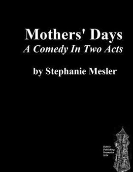 Paperback Mothers' Days: Comedy in Two Acts Book