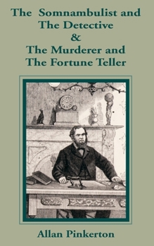 The Somnambulist and the Detective & the Murderer and the Fortune Teller - Book #7 of the Pinkerton