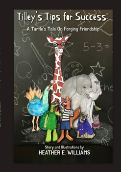 Paperback Tilley's Tips for Success: A Turtle's Tale On Forging Friendship Book