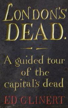 Hardcover London's Dead: A Guided Tour of the Capital's Dead Book