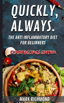 Paperback Anti Inflammatory Diet For Beginners: Flash Recipes Edition - Prepare In Less Than 15 Minutes 100+ Healthy Meals Book